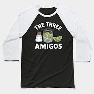 The Three Amigos Lime Salt Tequila Funny Cinco De Mayo Gifts Baseball T-Shirt